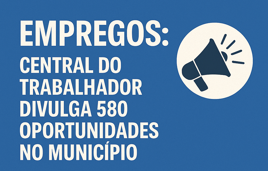 Central do Trabalhador de Macaé oferece 580 vagas de emprego em diversas áreas