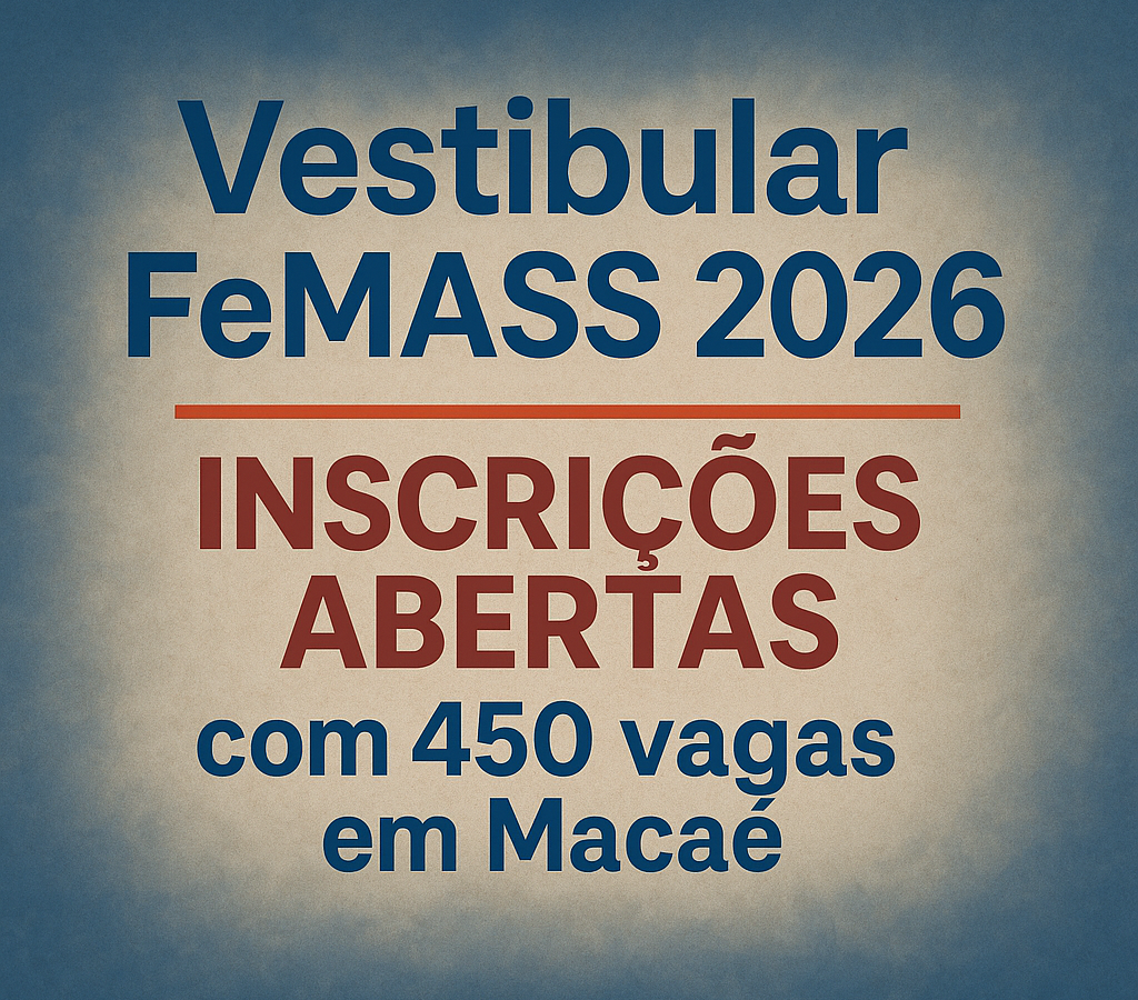 Vestibular FeMASS 2026: inscrições abertas com 450 vagas em Macaé