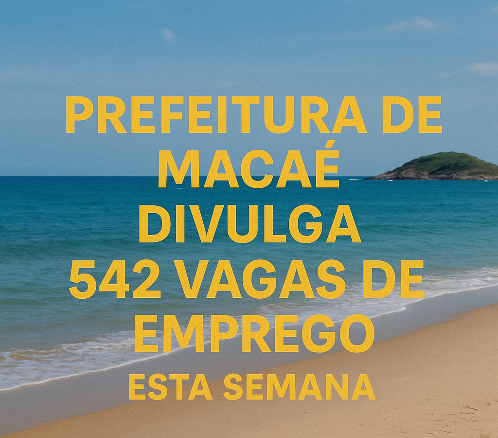 Prefeitura de Macaé anuncia 542 vagas de emprego com oportunidades em diversas áreas e contratação imediata