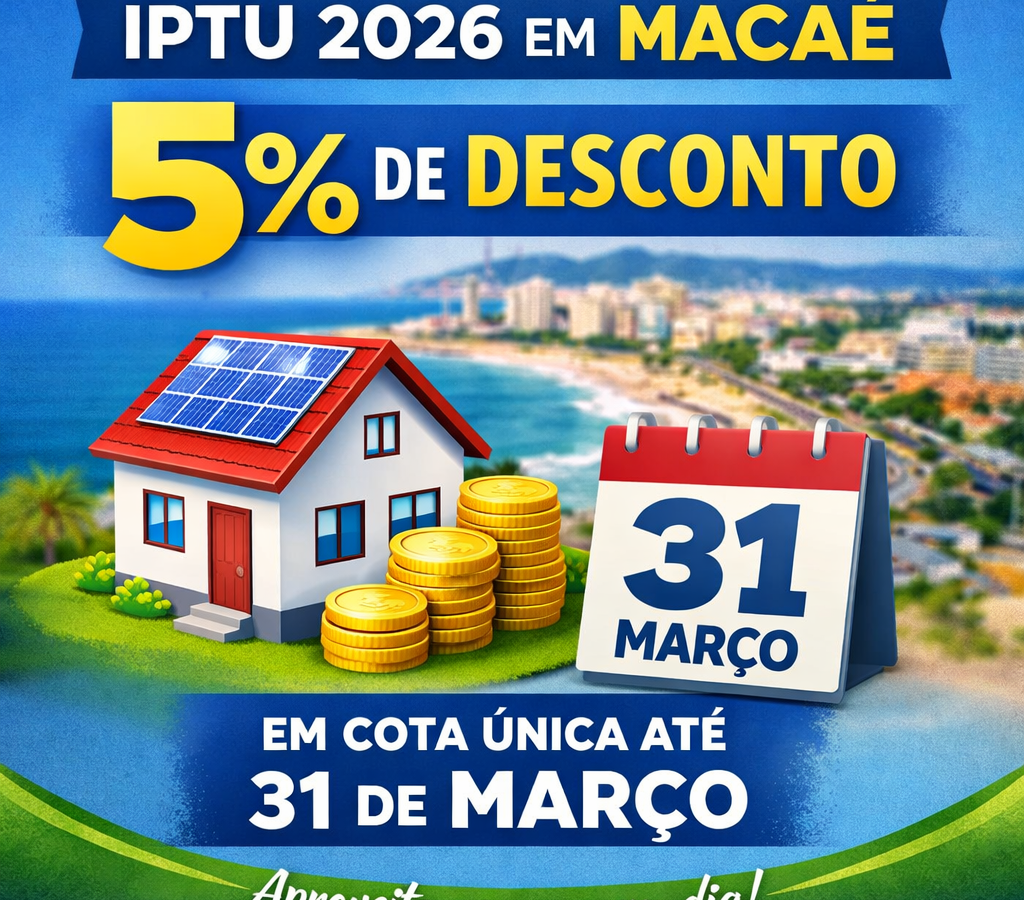 IPTU 2026 em Macaé: contribuintes ainda podem garantir 5% de desconto até 31 de março