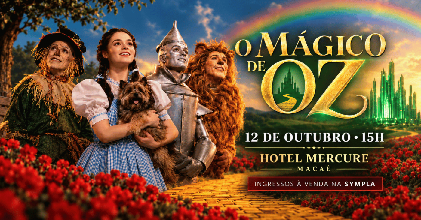 O Mágico de Oz, em Macaé – RJ [12/10]
